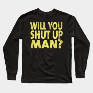 Shut Up Man shut up man 2020 Long Sleeve T-Shirt